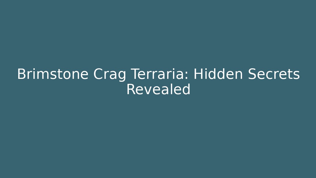 Brimstone Crag Terraria: Hidden Secrets Revealed