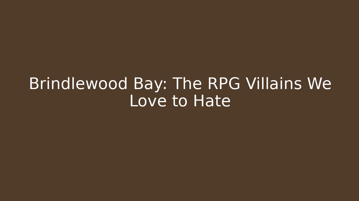 Brindlewood Bay: The RPG Villains We Love to Hate