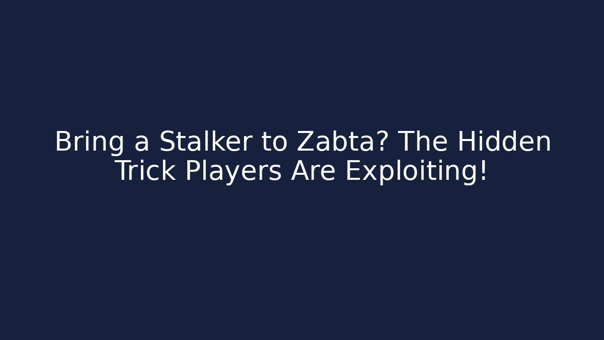 Bring a Stalker to Zabta? The Hidden Trick Players Are Exploiting!