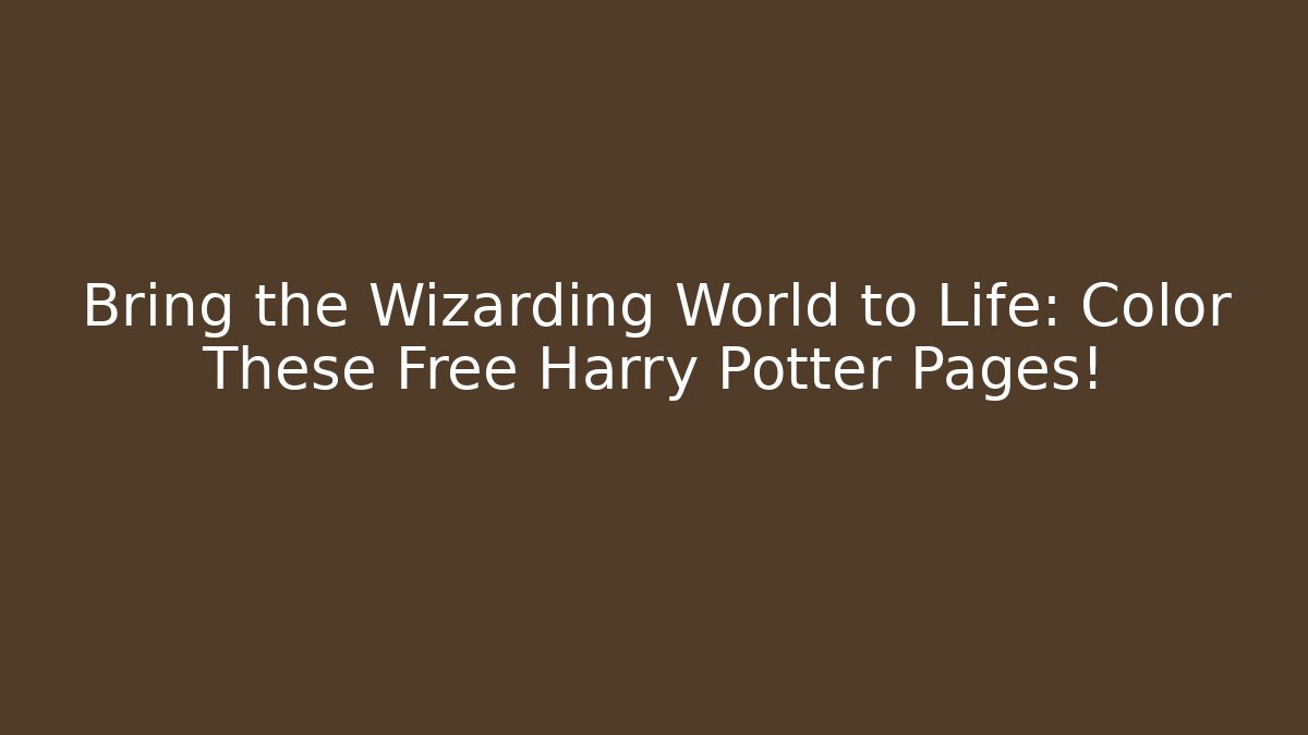 Bring the Wizarding World to Life: Color These Free Harry Potter Pages!