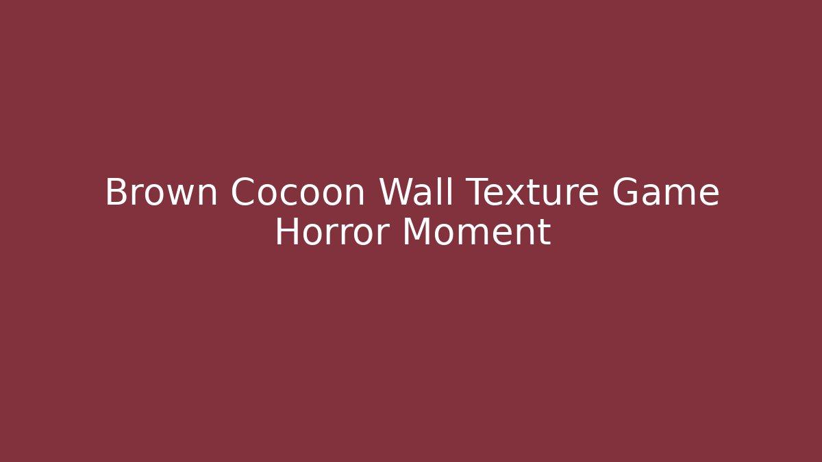 Brown Cocoon Wall Texture Game Horror Moment - Create More Assets