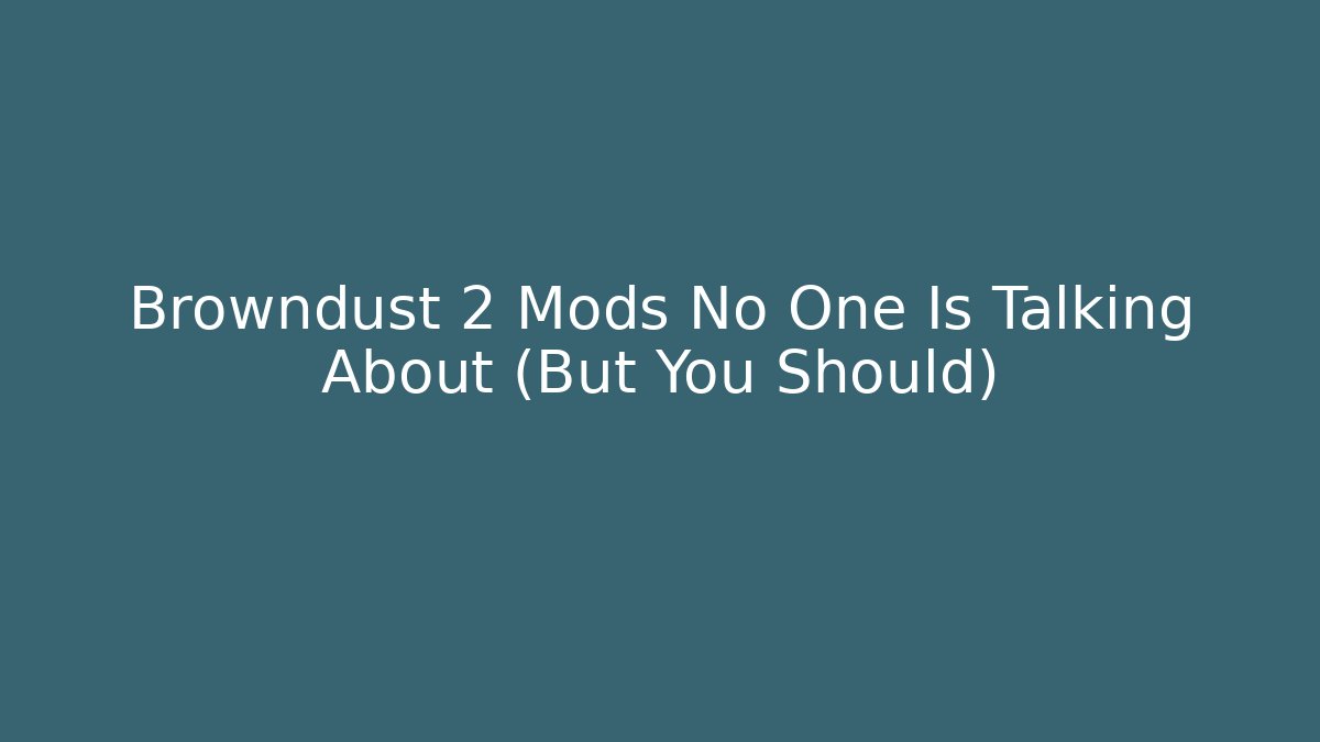 Browndust 2 Mods No One Is Talking About (But You Should)