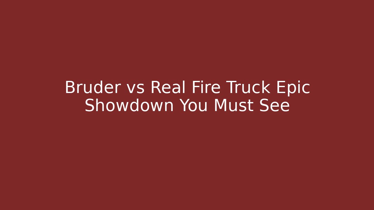Bruder vs Real Fire Truck Epic Showdown You Must See
