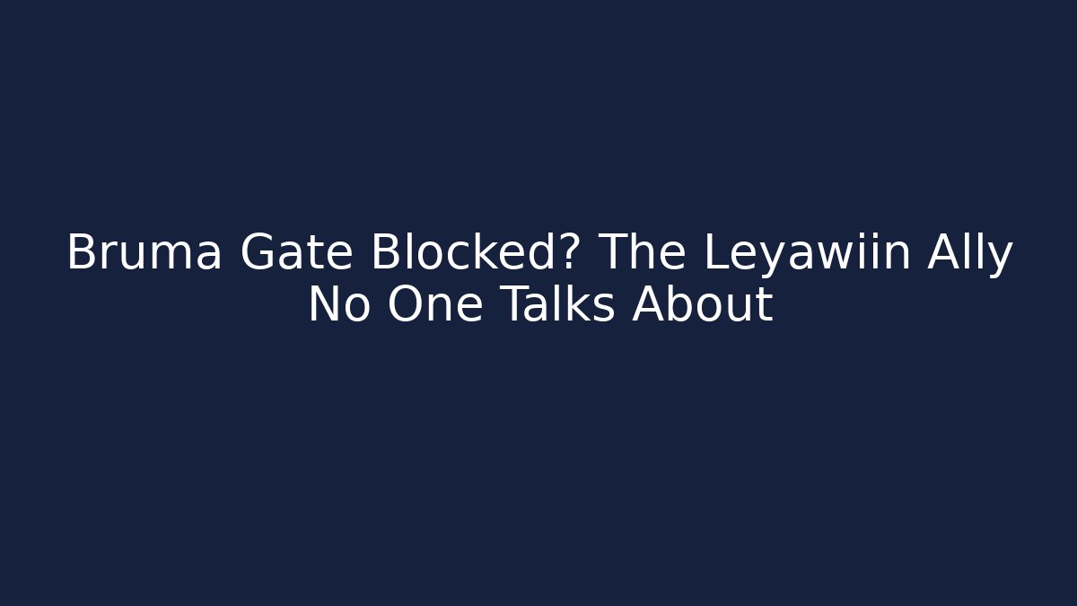 Bruma Gate Blocked? The Leyawiin Ally No One Talks About