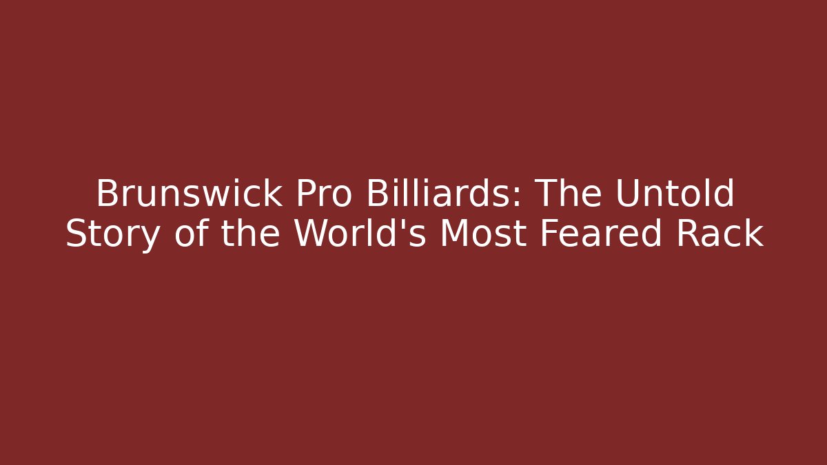 Brunswick Pro Billiards: The Untold Story of the World's Most Feared Rack