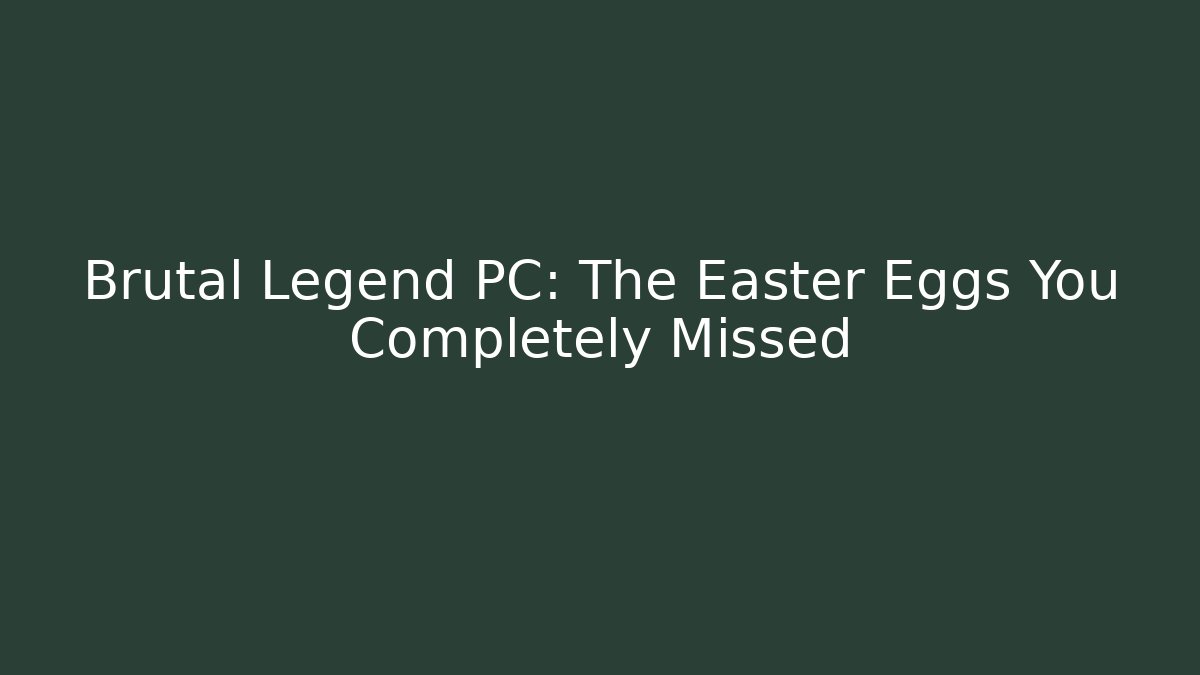 Brutal Legend PC: The Easter Eggs You Completely Missed - Create More Assets