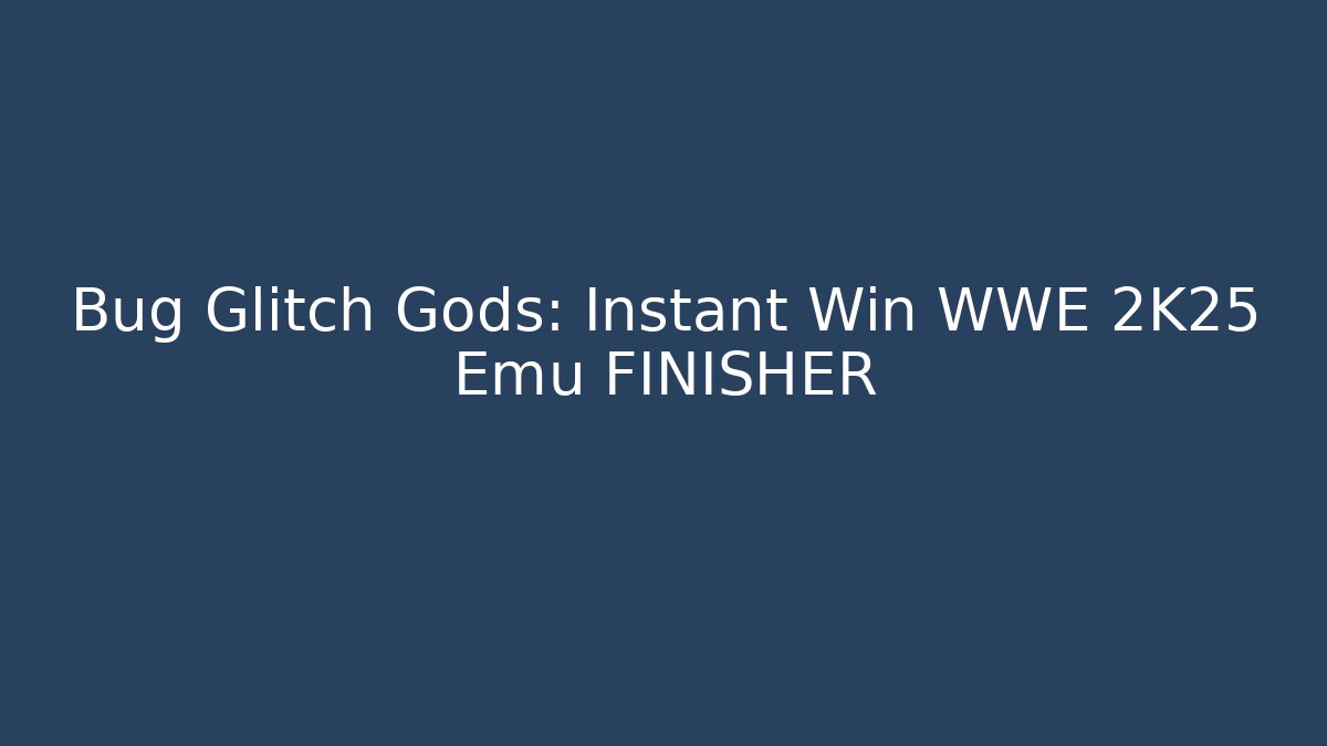 Bug Glitch Gods: Instant Win WWE 2K25 Emu FINISHER