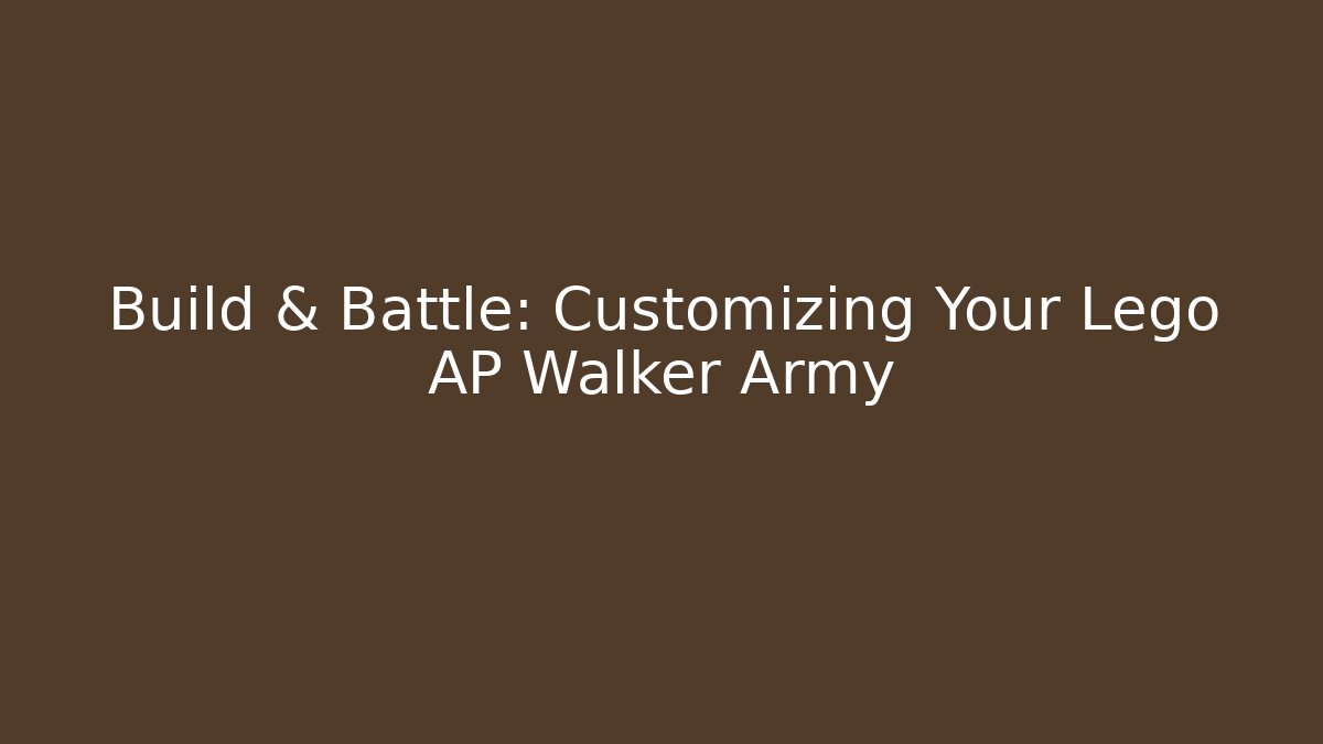 Build & Battle: Customizing Your Lego AP Walker Army - Create More Assets