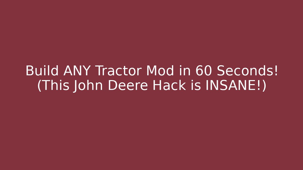 Build ANY Tractor Mod in 60 Seconds! (This John Deere Hack is INSANE!)