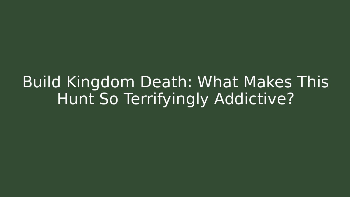 Build Kingdom Death: What Makes This Hunt So Terrifyingly Addictive?