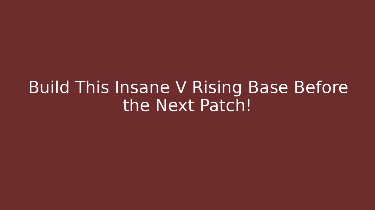 Build This Insane V Rising Base Before the Next Patch!