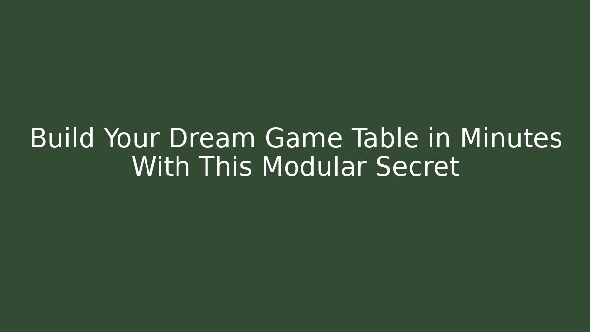 Build Your Dream Game Table in Minutes With This Modular Secret
