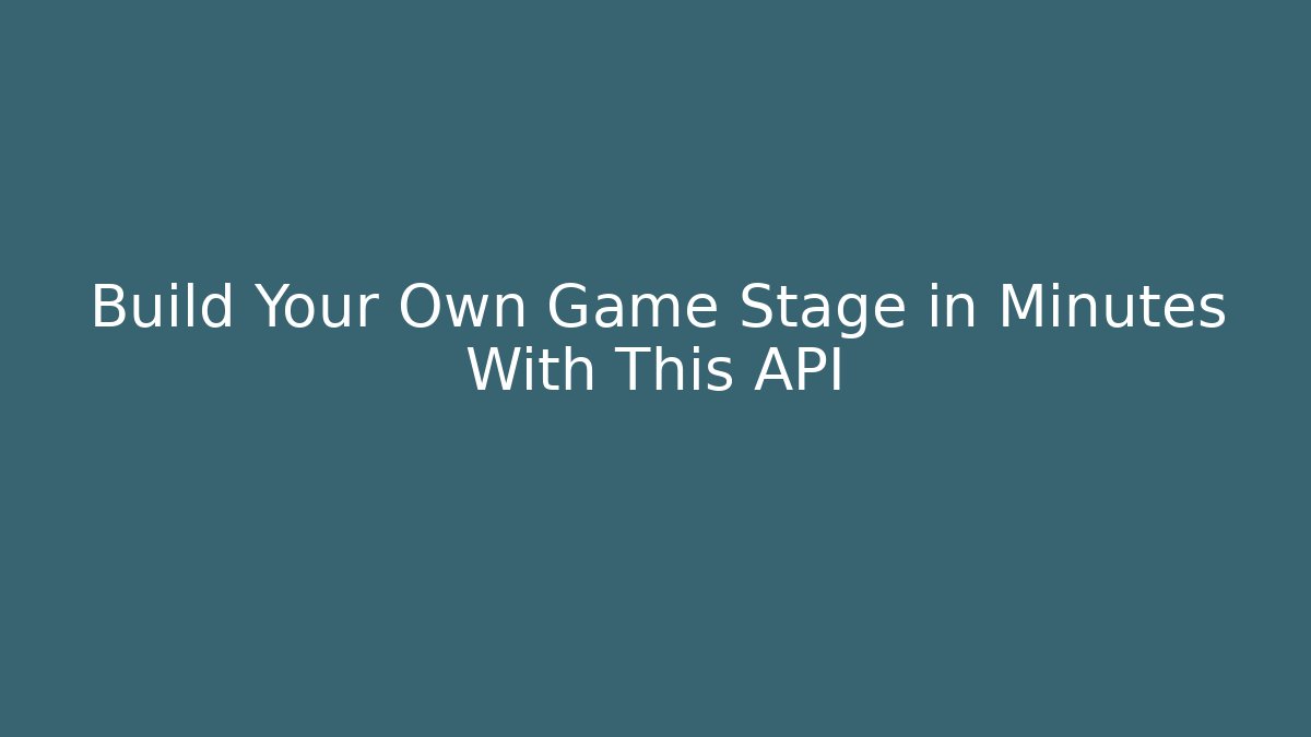 Build Your Own Game Stage in Minutes With This API