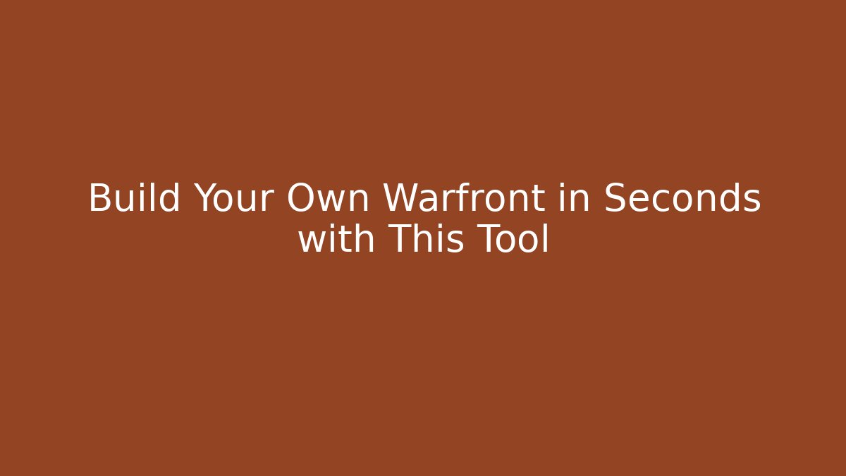 Build Your Own Warfront in Seconds with This Tool - Create More Assets