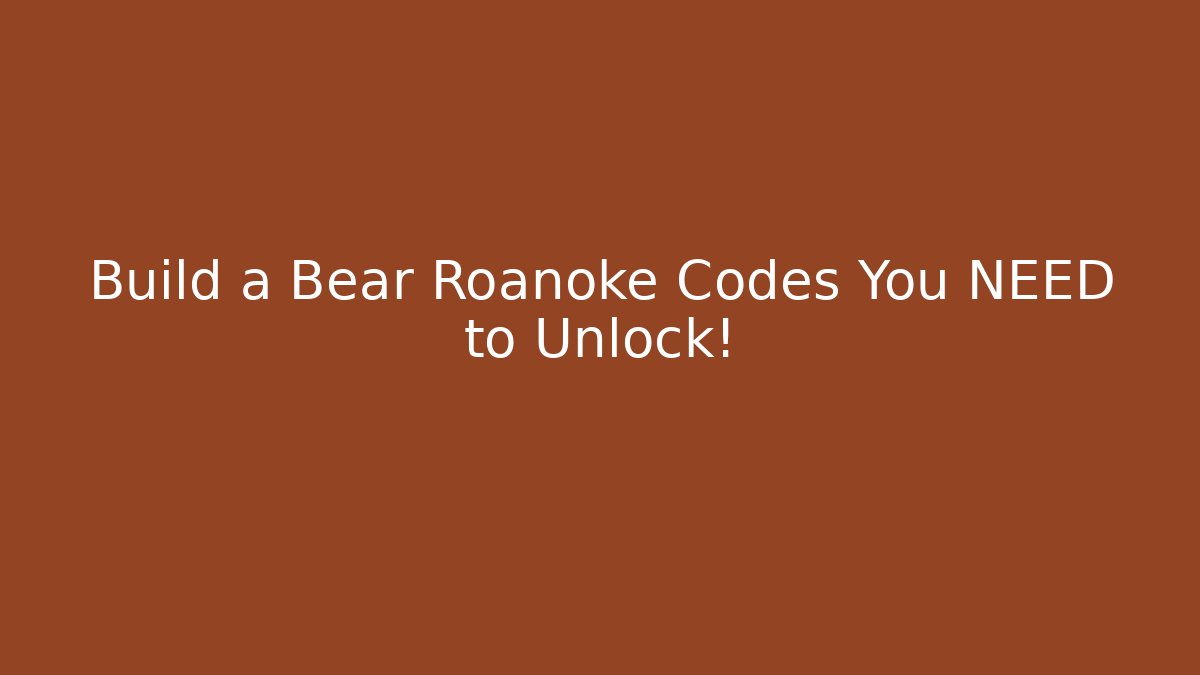 Build a Bear Roanoke Codes You NEED to Unlock!
