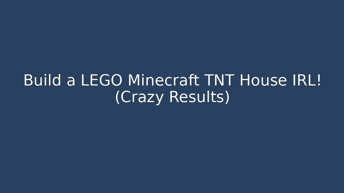 Build a LEGO Minecraft TNT House IRL! (Crazy Results)