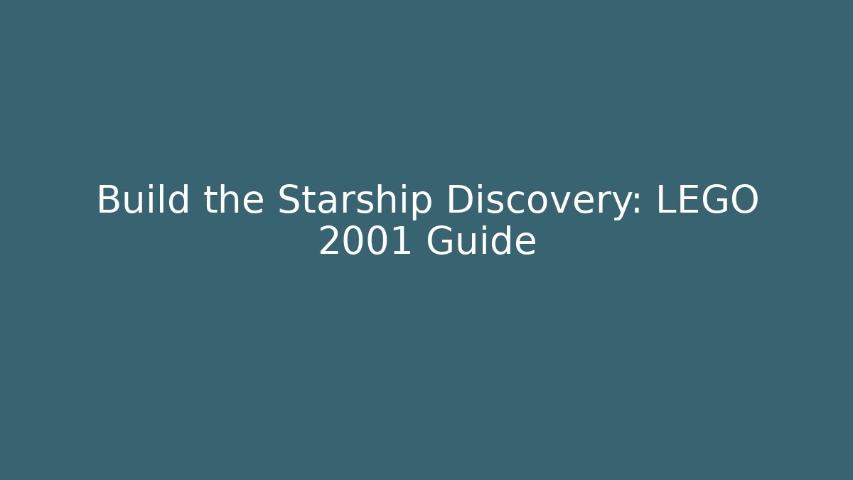 Build the Starship Discovery: LEGO 2001 Guide