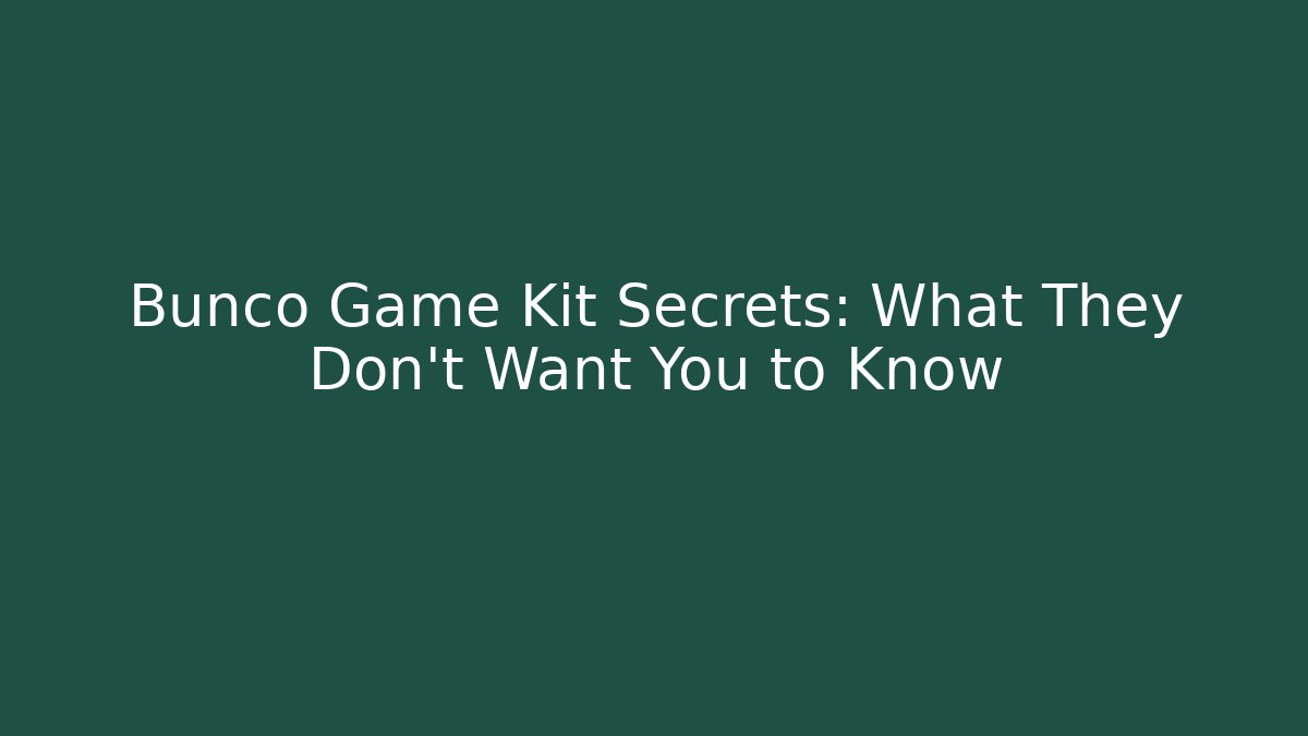 Bunco Game Kit Secrets: What They Don't Want You to Know