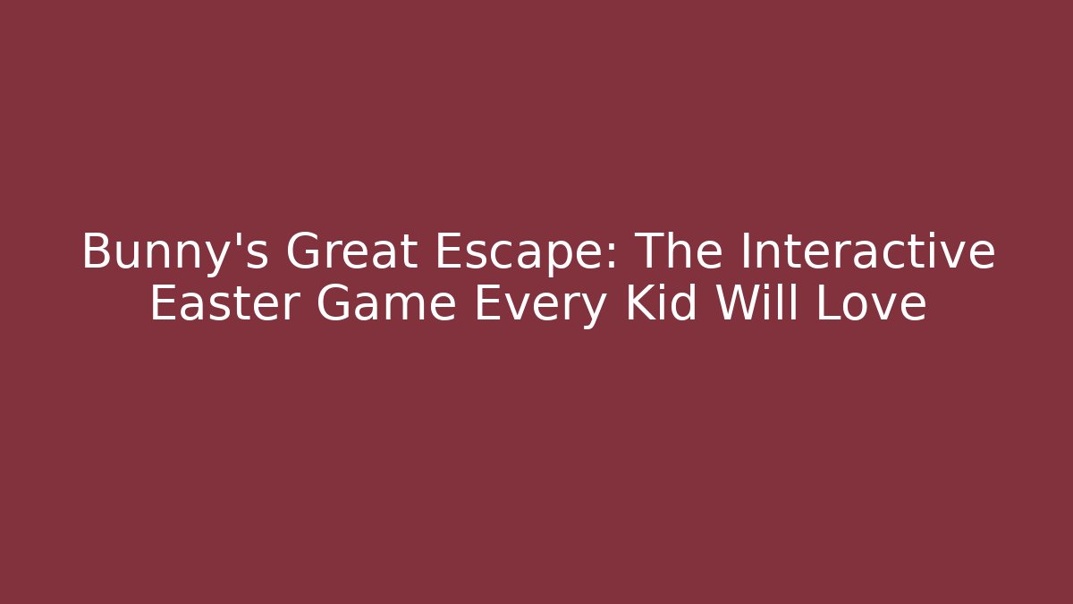 Bunny's Great Escape: The Interactive Easter Game Every Kid Will Love - Create More Assets