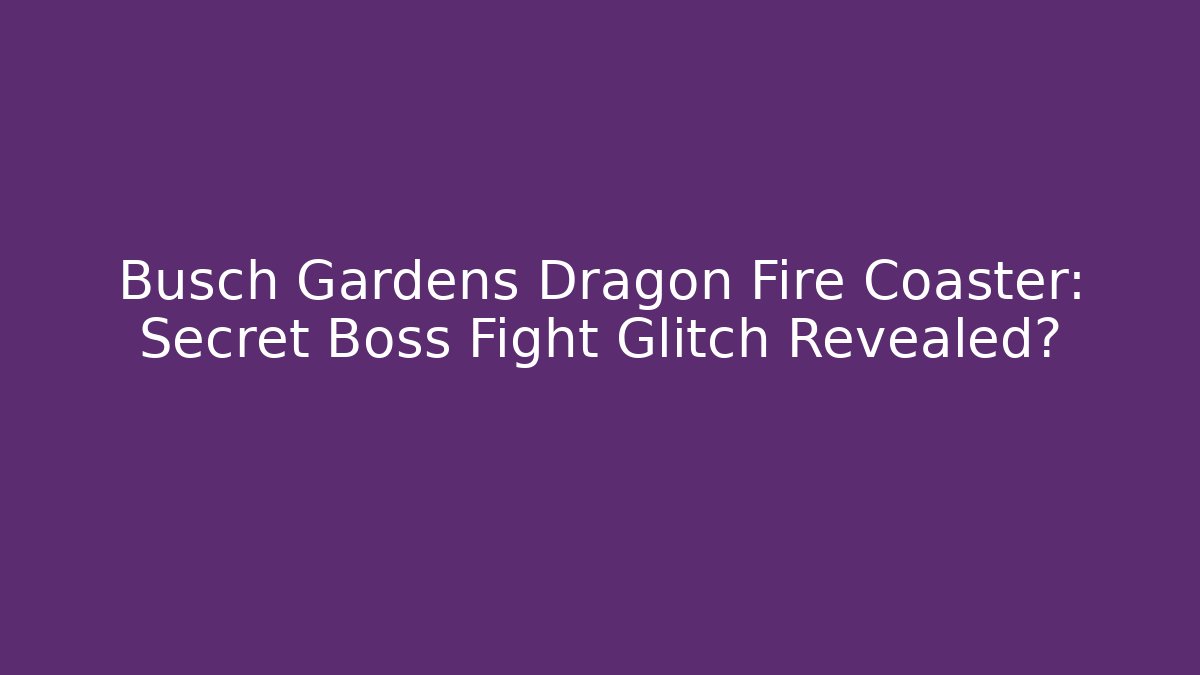 Busch Gardens Dragon Fire Coaster: Secret Boss Fight Glitch Revealed?