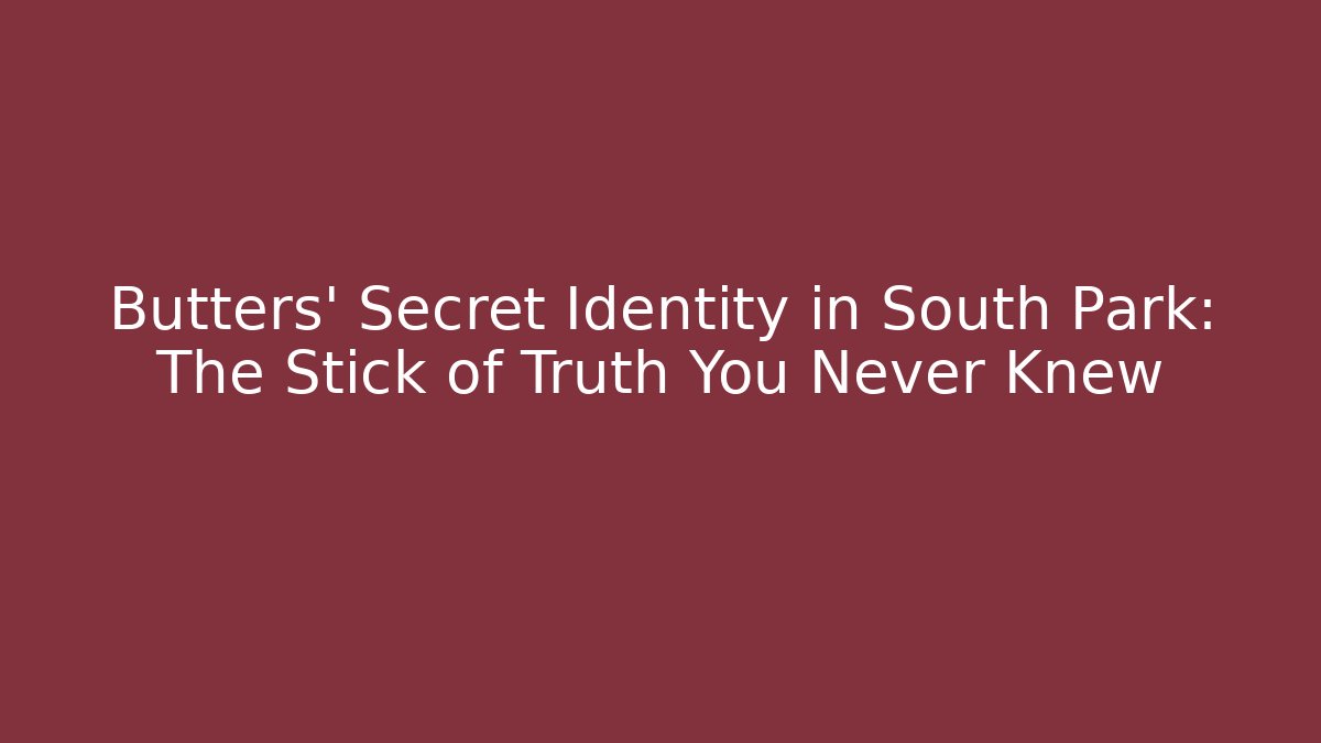 Butters' Secret Identity in South Park: The Stick of Truth You Never Knew