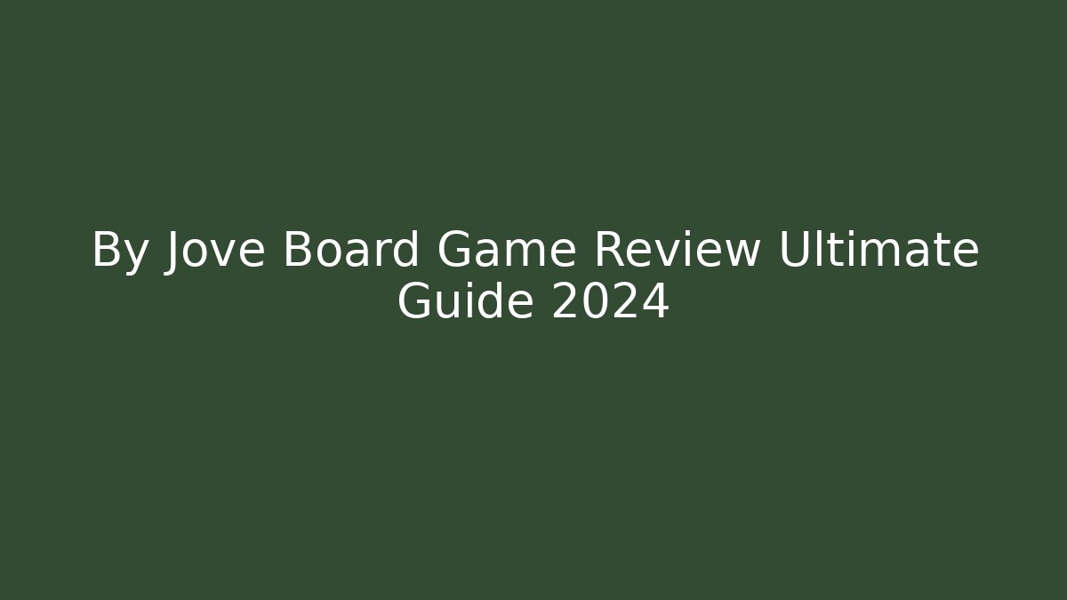 By Jove Board Game Review Ultimate Guide 2024