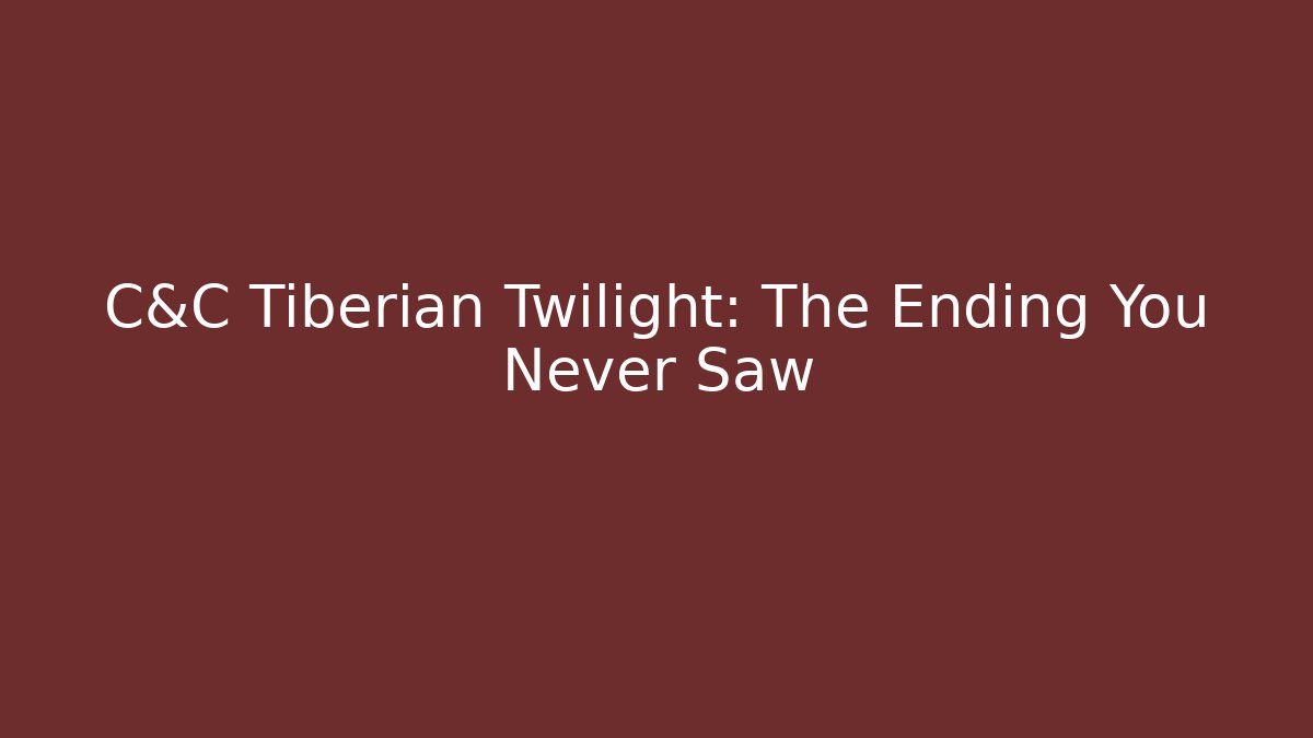C&C Tiberian Twilight: The Ending You Never Saw