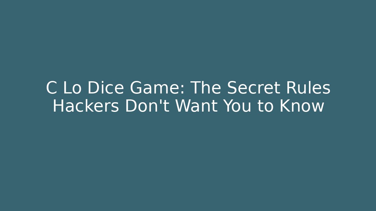 C Lo Dice Game: The Secret Rules Hackers Don't Want You to Know