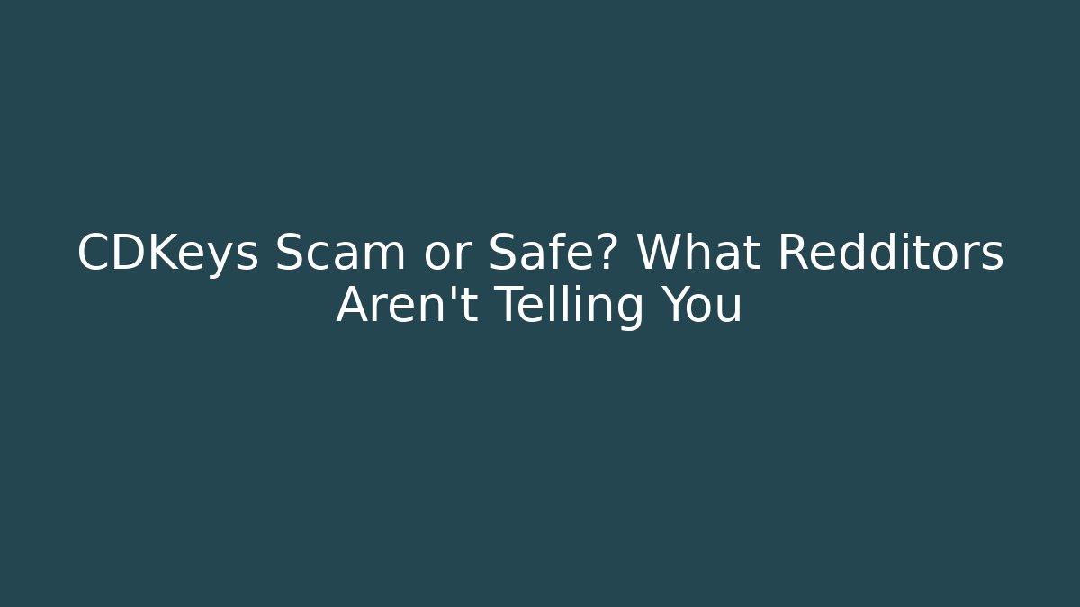 CDKeys Scam or Safe? What Redditors Aren't Telling You - Create More Assets