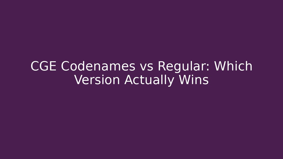 CGE Codenames vs Regular: Which Version Actually Wins