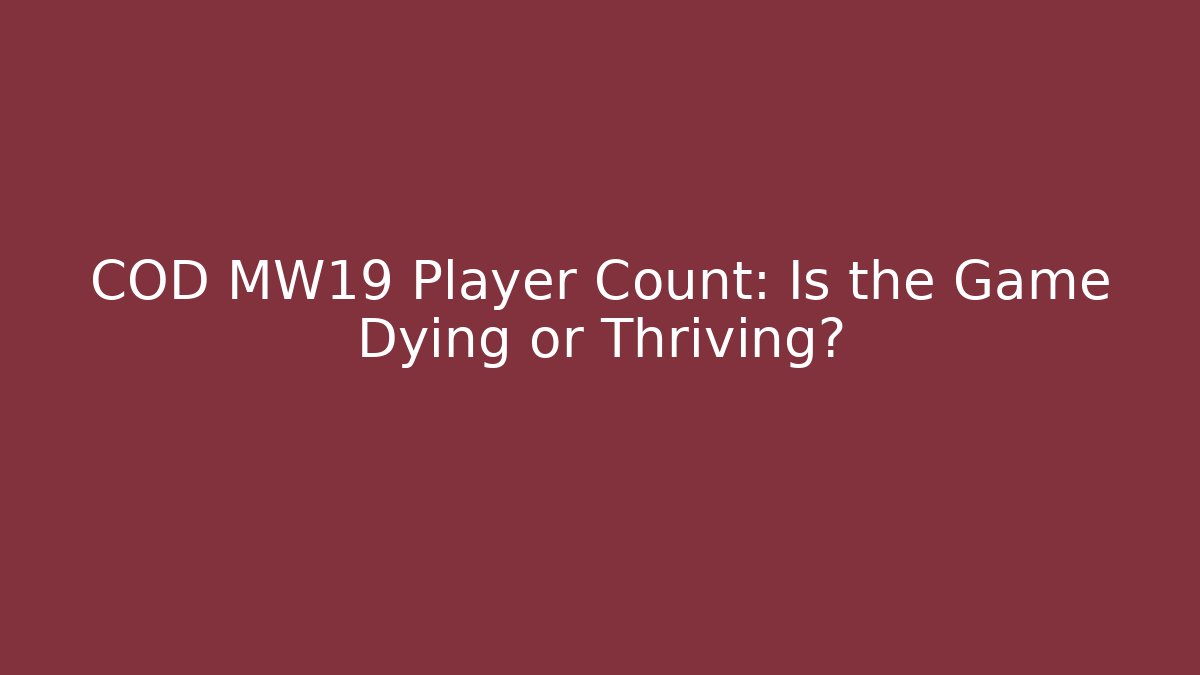 COD MW19 Player Count: Is the Game Dying or Thriving? - Create More Assets