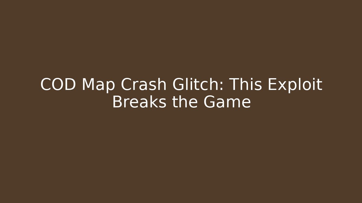 COD Map Crash Glitch: This Exploit Breaks the Game - Create More Assets