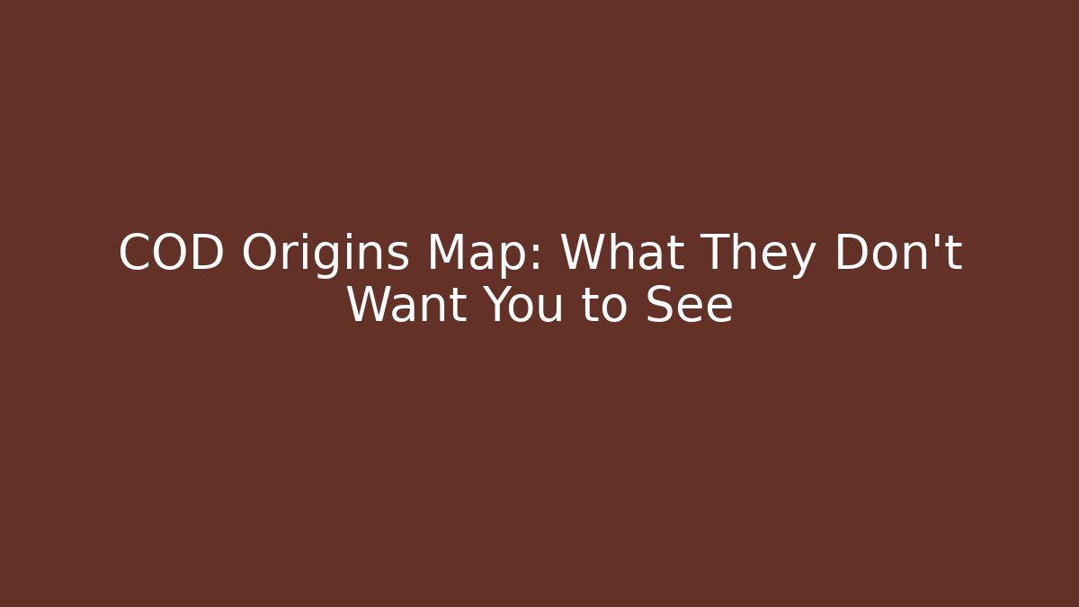 COD Origins Map: What They Don't Want You to See