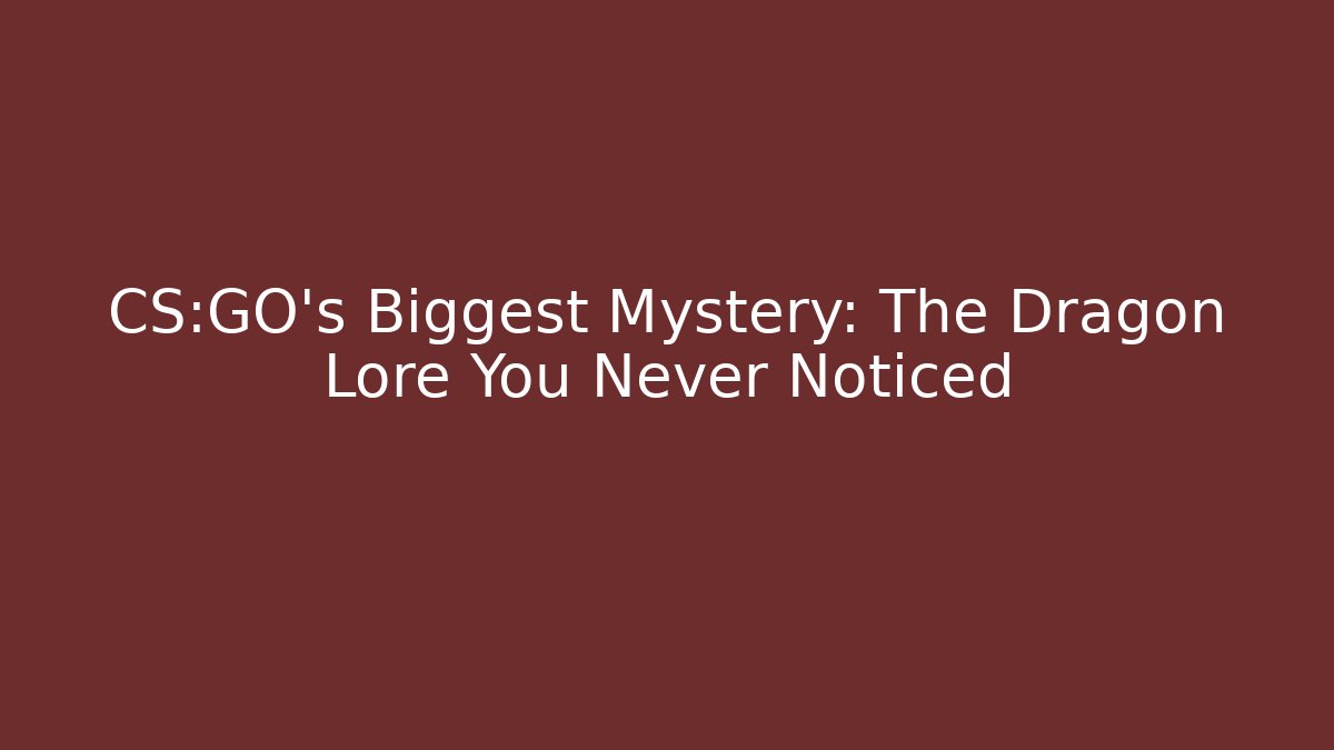 CS:GO's Biggest Mystery: The Dragon Lore You Never Noticed
