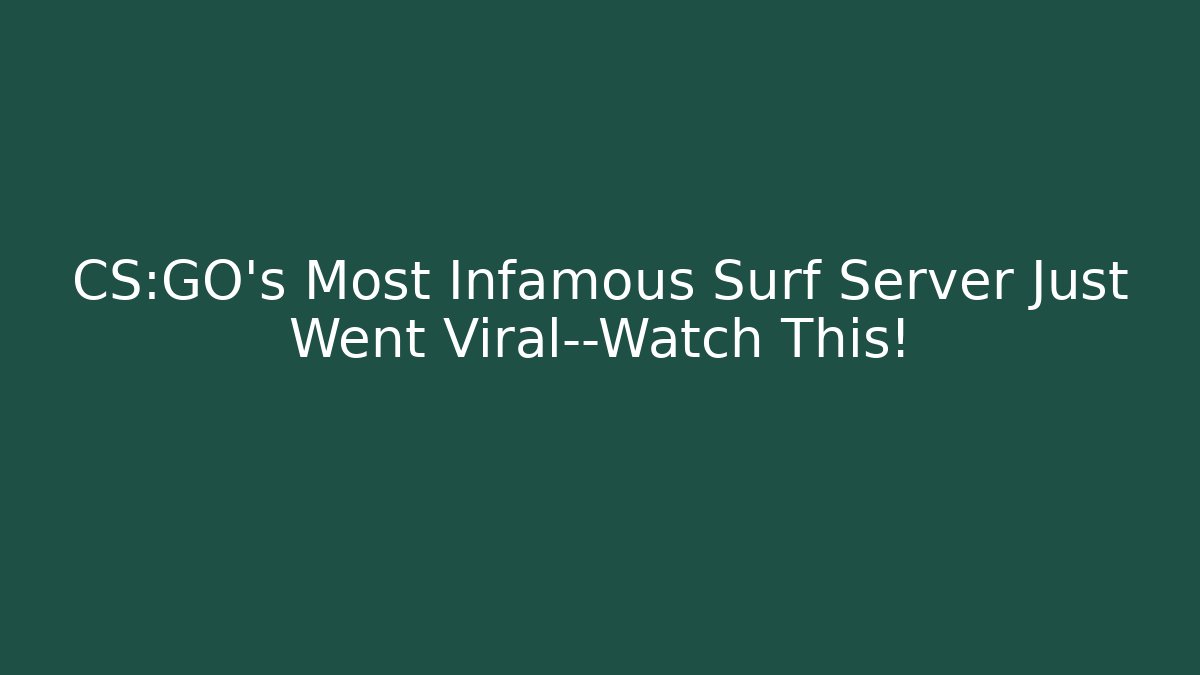CS:GO's Most Infamous Surf Server Just Went Viral—Watch This!