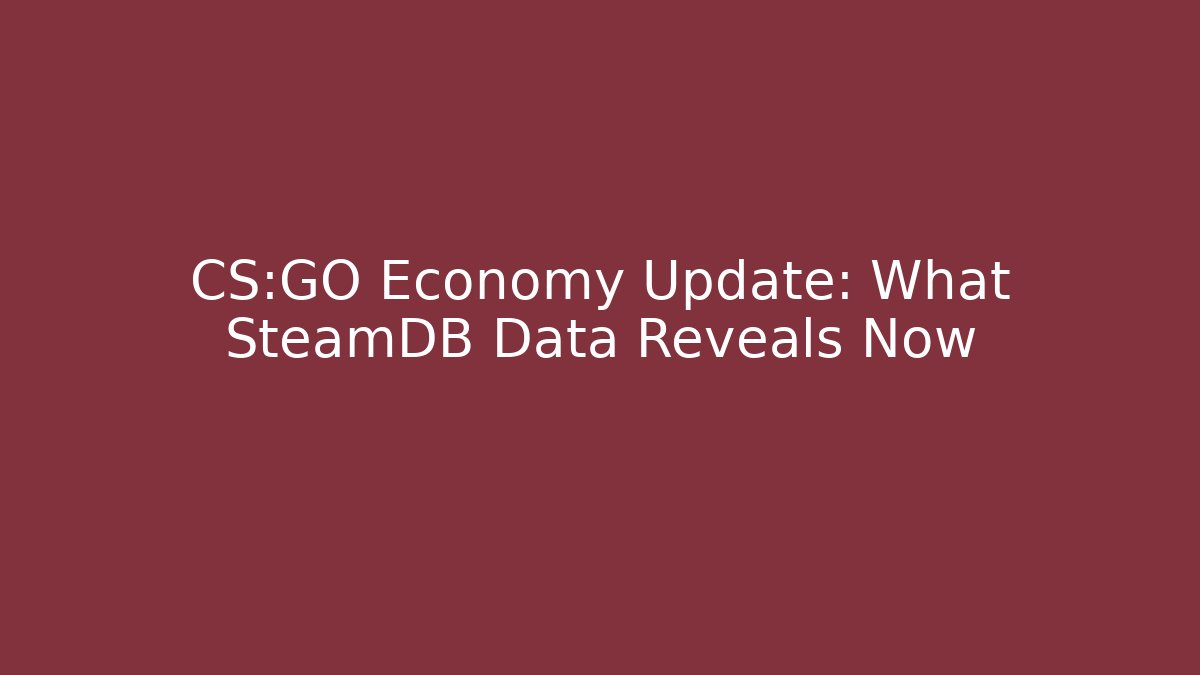 CS:GO Economy Update: What SteamDB Data Reveals Now