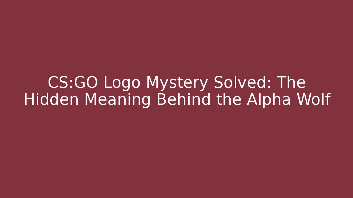 CS:GO Logo Mystery Solved: The Hidden Meaning Behind the Alpha Wolf