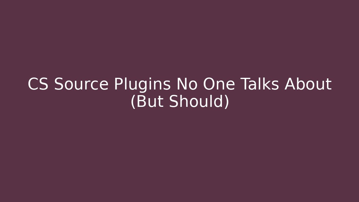 CS Source Plugins No One Talks About (But Should) - Create More Assets