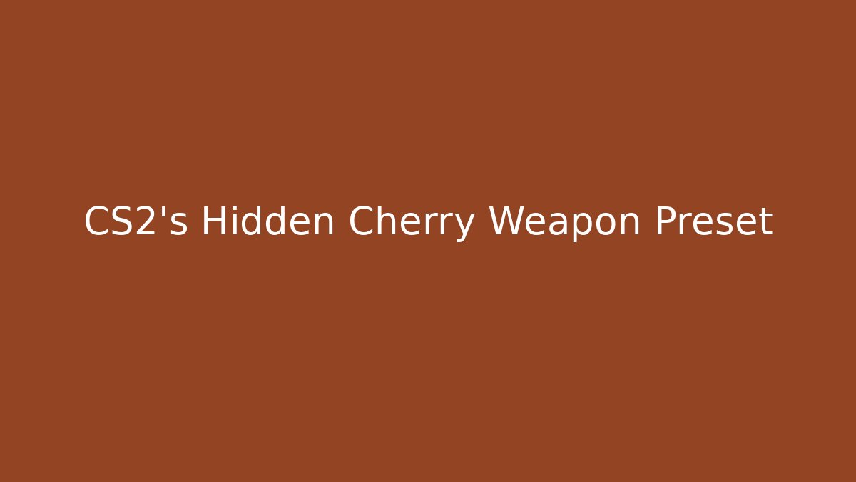 CS2's Hidden Cherry Weapon Preset - Create More Assets