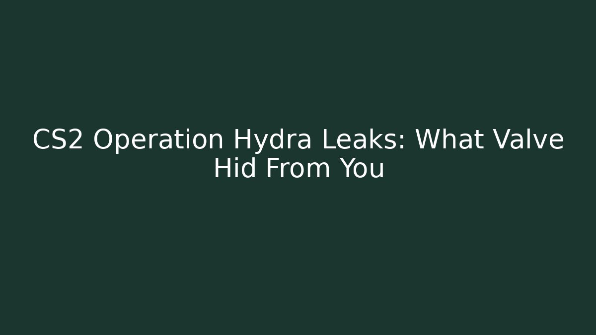CS2 Operation Hydra Leaks: What Valve Hid From You