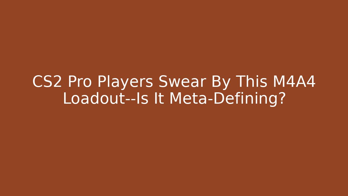 CS2 Pro Players Swear By This M4A4 Loadout—Is It Meta-Defining?