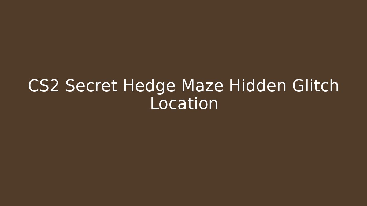 CS2 Secret Hedge Maze Hidden Glitch Location