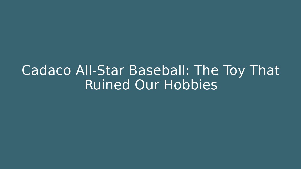 Cadaco All-Star Baseball: The Toy That Ruined Our Hobbies