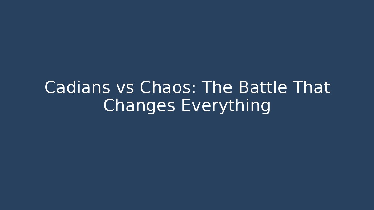 Cadians vs Chaos: The Battle That Changes Everything - Create More Assets