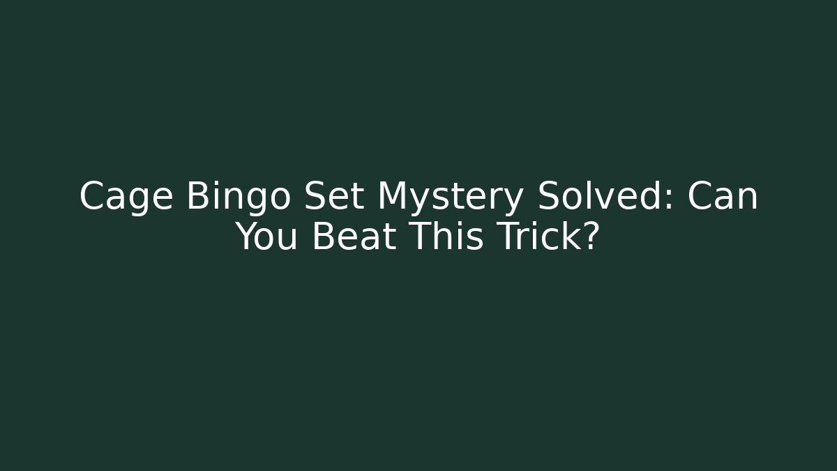 Cage Bingo Set Mystery Solved: Can You Beat This Trick?
