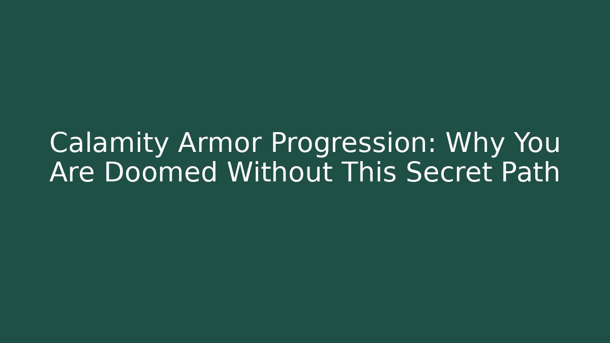 Calamity Armor Progression: Why You Are Doomed Without This Secret Path