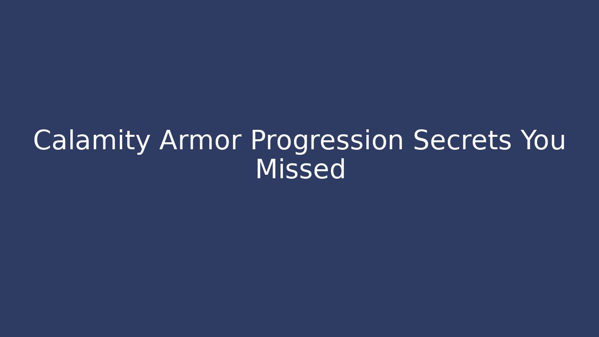 Calamity Armor Progression Secrets You Missed