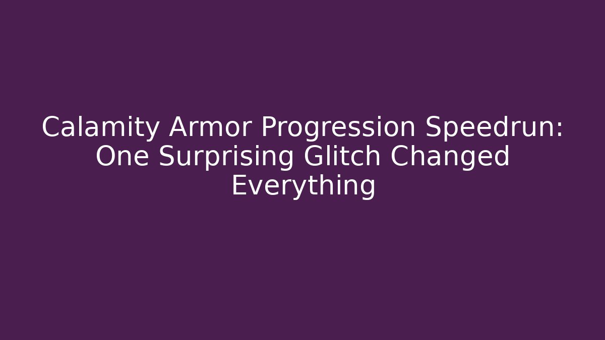 Calamity Armor Progression Speedrun: One Surprising Glitch Changed Everything - Create More Assets