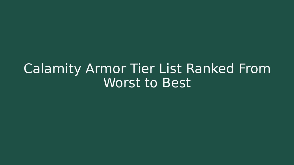 Calamity Armor Tier List Ranked From Worst to Best