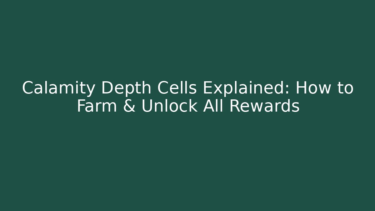 Calamity Depth Cells Explained: How to Farm & Unlock All Rewards
